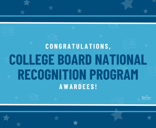  Irving ISD Proudly Celebrates Students Awarded with Academic Honors from College Board National Rec